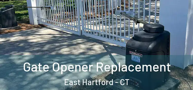 Gate Opener Replacement East Hartford - CT
