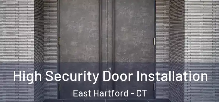 High Security Door Installation East Hartford - CT