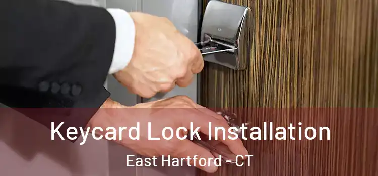 Keycard Lock Installation East Hartford - CT
