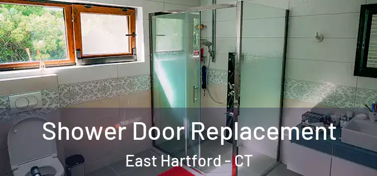 Shower Door Replacement East Hartford - CT